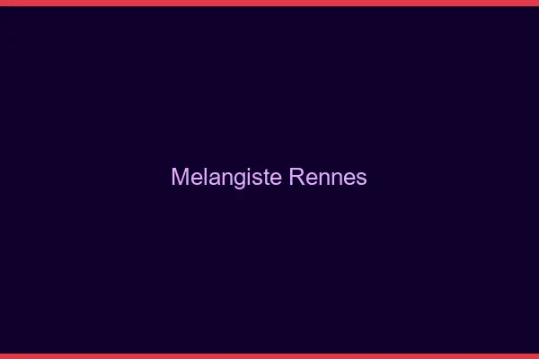 Mélangiste Rennes