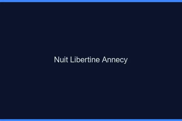 Nuit libertine Annecy