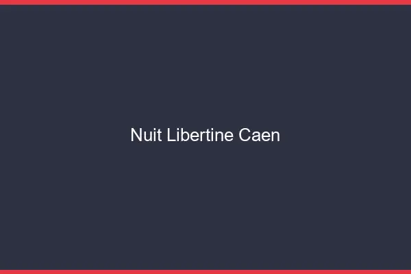 Nuit libertine Caen