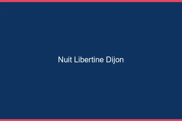 Nuit libertine Dijon