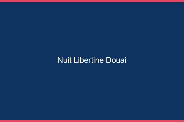 Nuit libertine Douai