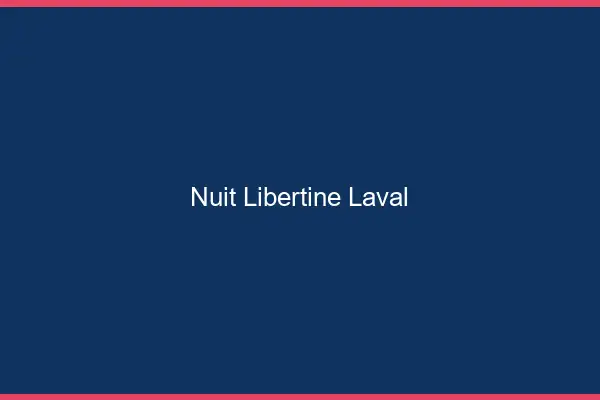 Nuit libertine Laval