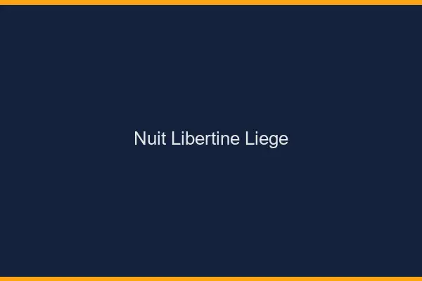 Nuit libertine Liège