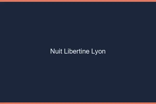 Nuit libertine Lyon