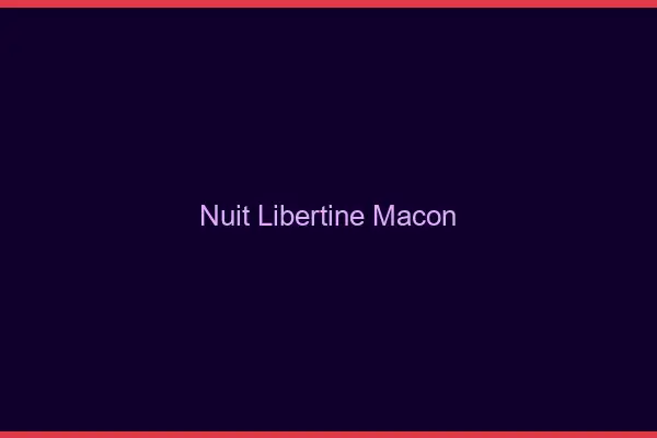 Nuit libertine Mâcon