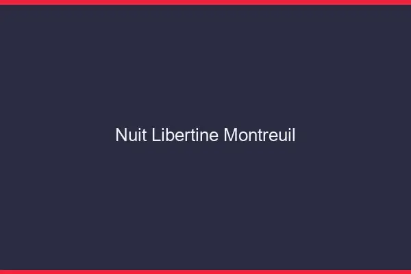 Nuit libertine Montreuil