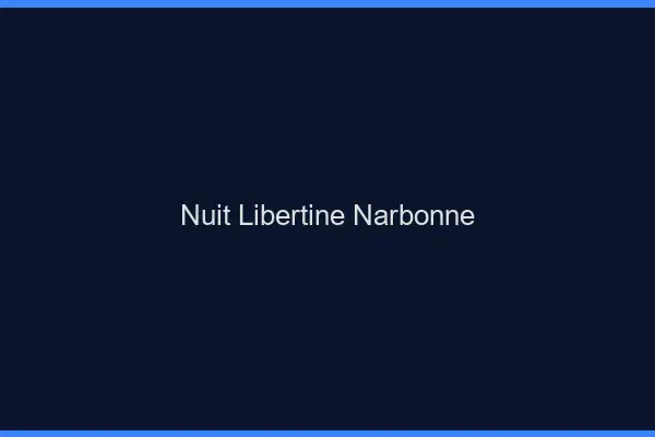 Nuit libertine Narbonne