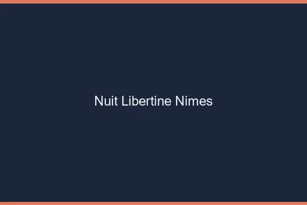 Nuit libertine Nîmes