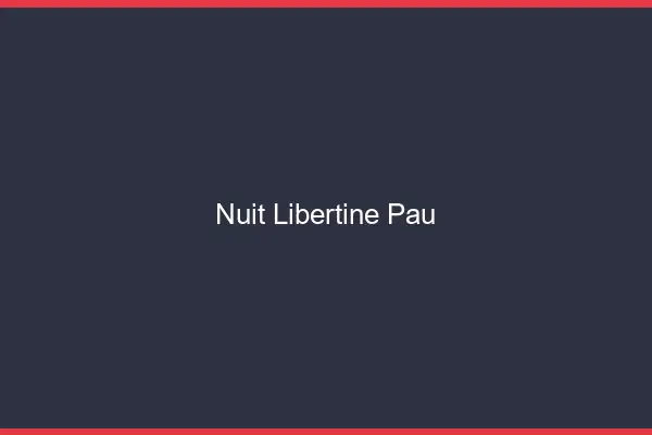 Nuit libertine Pau