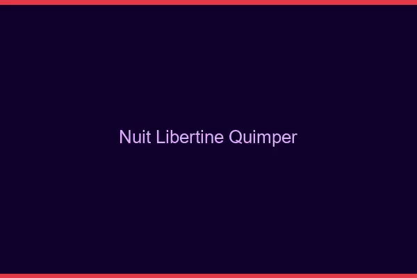 Nuit libertine Quimper