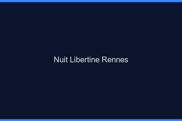 Nuit libertine Rennes