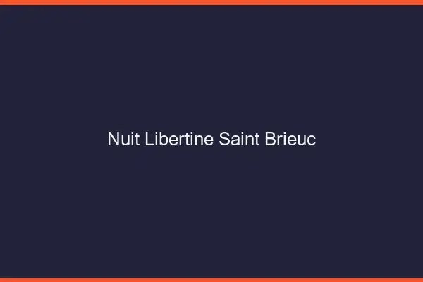 Nuit libertine Saint-Brieuc