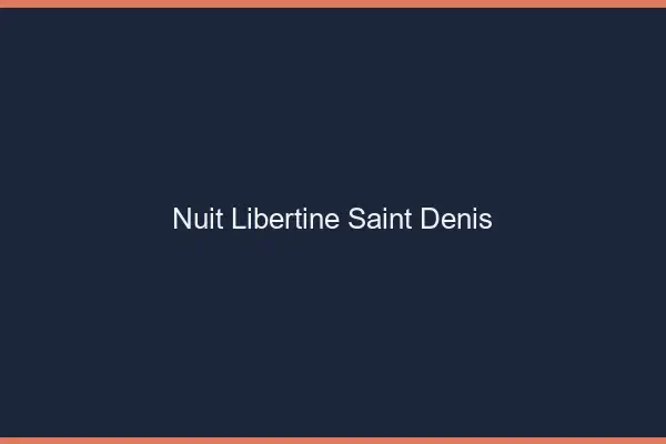 Nuit libertine Saint-Denis
