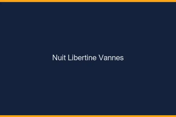 Nuit libertine Vannes