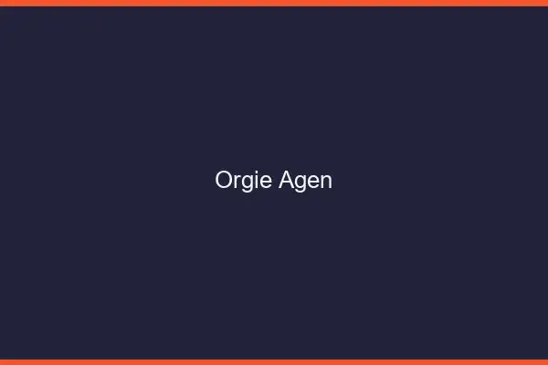 Orgie Agen