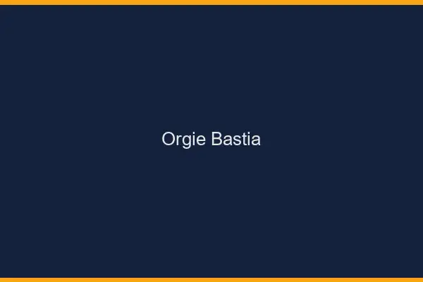 Orgie Bastia