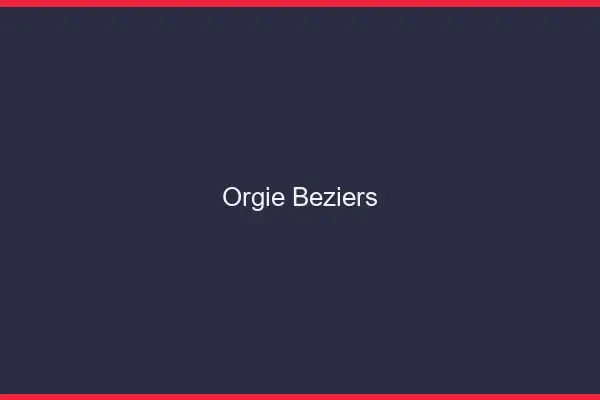 Orgie Béziers