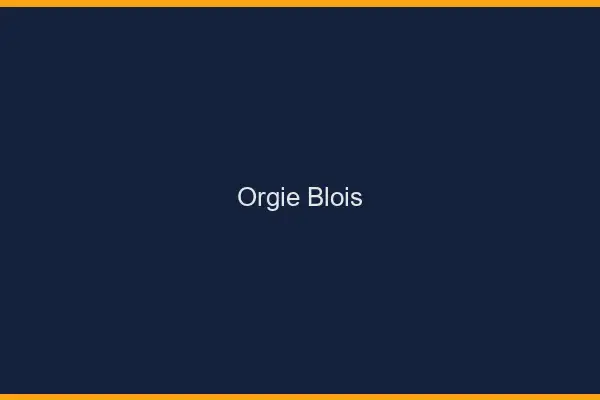 Orgie Blois