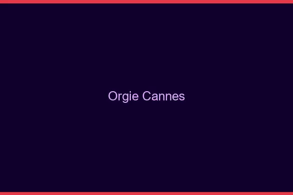 Orgie Cannes