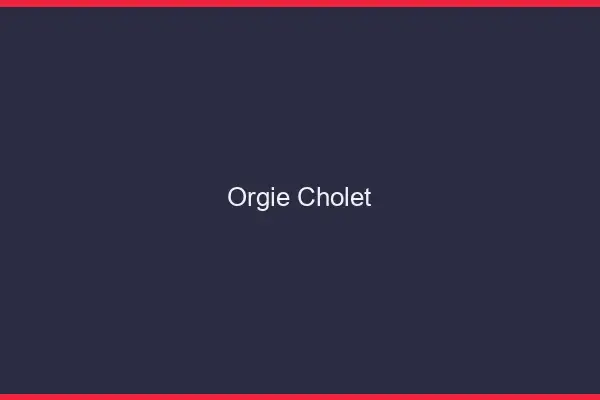 Orgie Cholet