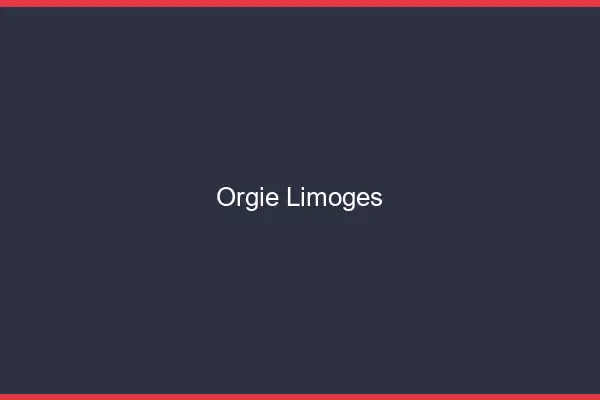 Orgie Limoges