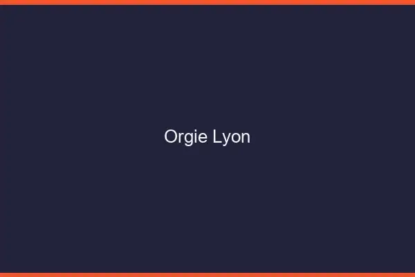 Orgie Lyon