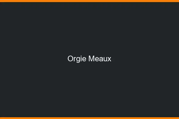 Orgie Meaux