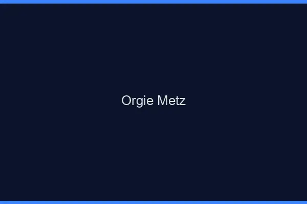 Orgie Metz