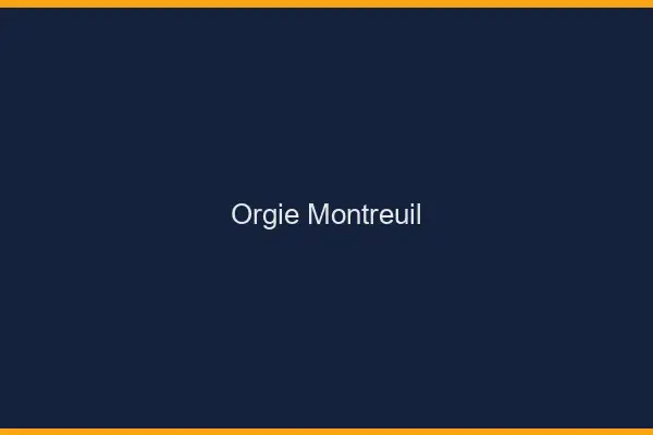 Orgie Montreuil