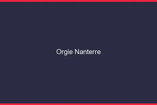 Orgie Nanterre