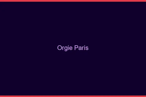Orgie Paris