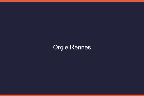 Orgie Rennes