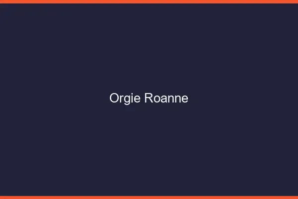 Orgie Roanne