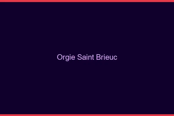 Orgie Saint-Brieuc