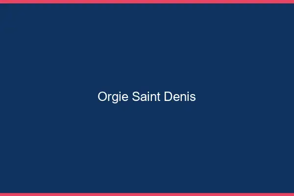 Orgie Saint-Denis