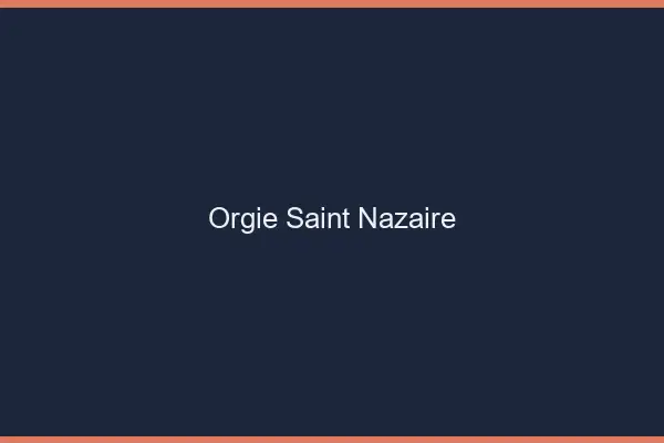 Orgie Saint-Nazaire