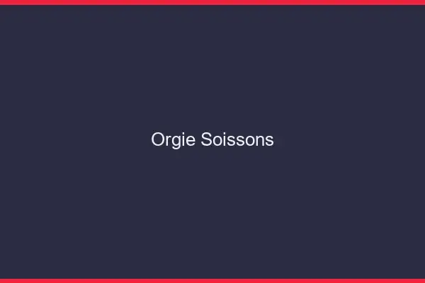 Orgie Soissons