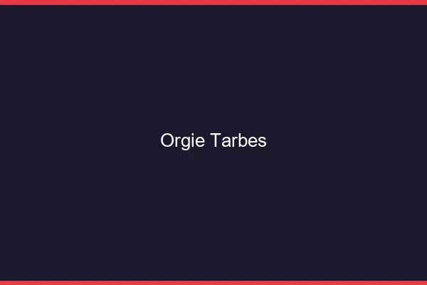 Orgie Tarbes