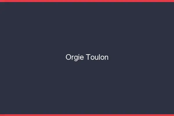 Orgie Toulon