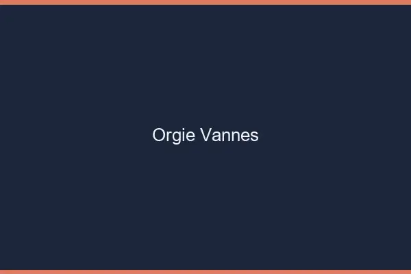 Orgie Vannes