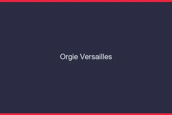 Orgie Versailles