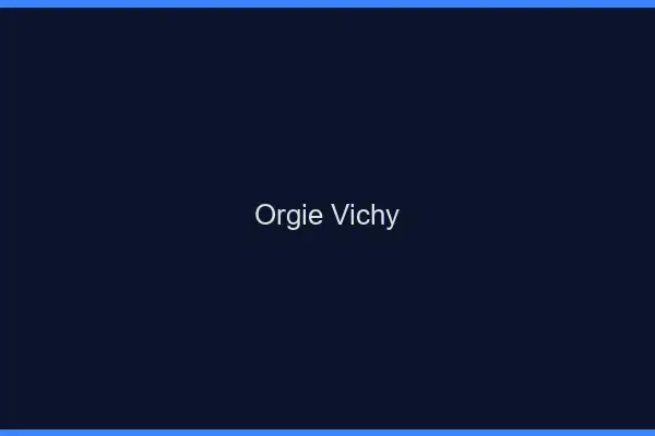 Orgie Vichy