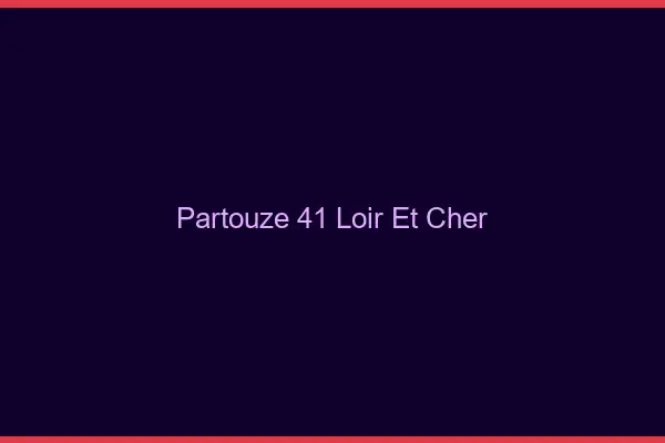 Partouze 41 loir-et-cher