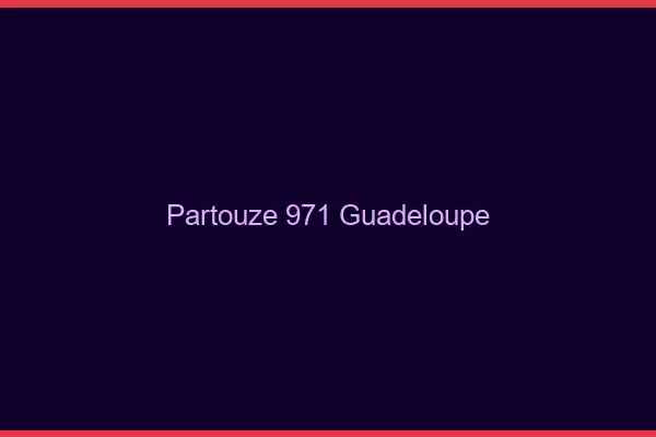 Partouze 971 Guadeloupe