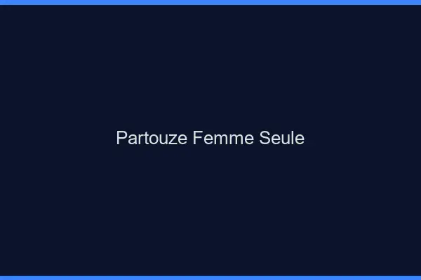 Partouze femme seule