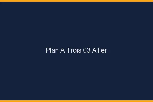 Plan à trois 03 allier