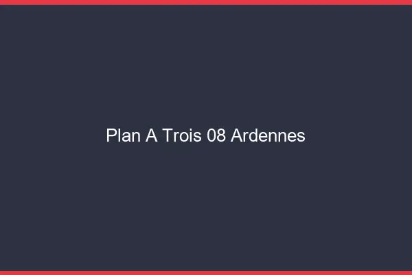 Plan à trois 08 ardennes