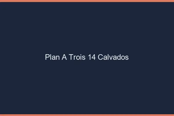Plan à trois 14 calvados