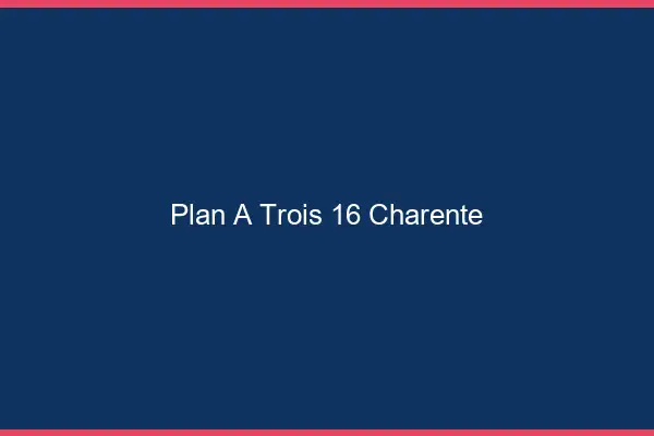 Plan à trois 16 charente