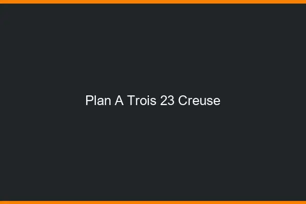 Plan à trois 23 creuse